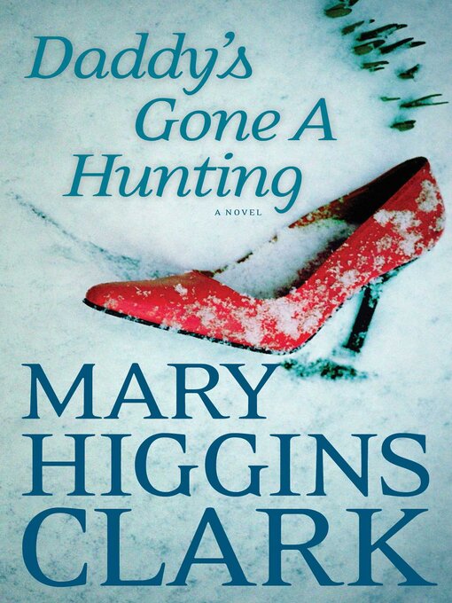 Title details for Daddy's Gone A-Hunting by Mary Higgins Clark - Available
